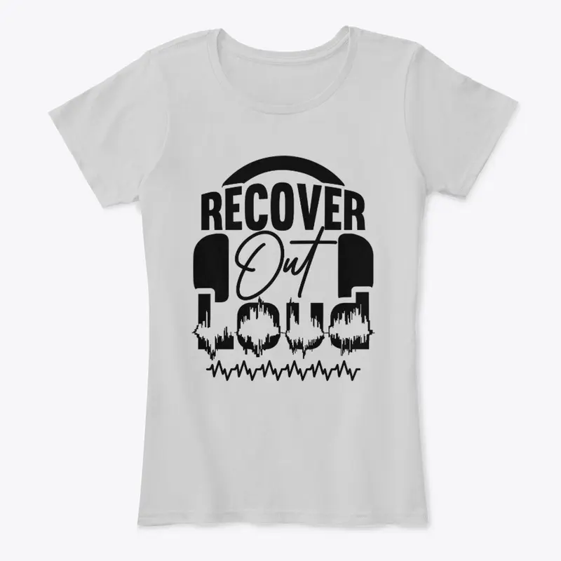 Recover Out Loud Tshirt