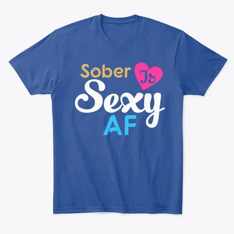 Sober is Sexy AF Tshirt