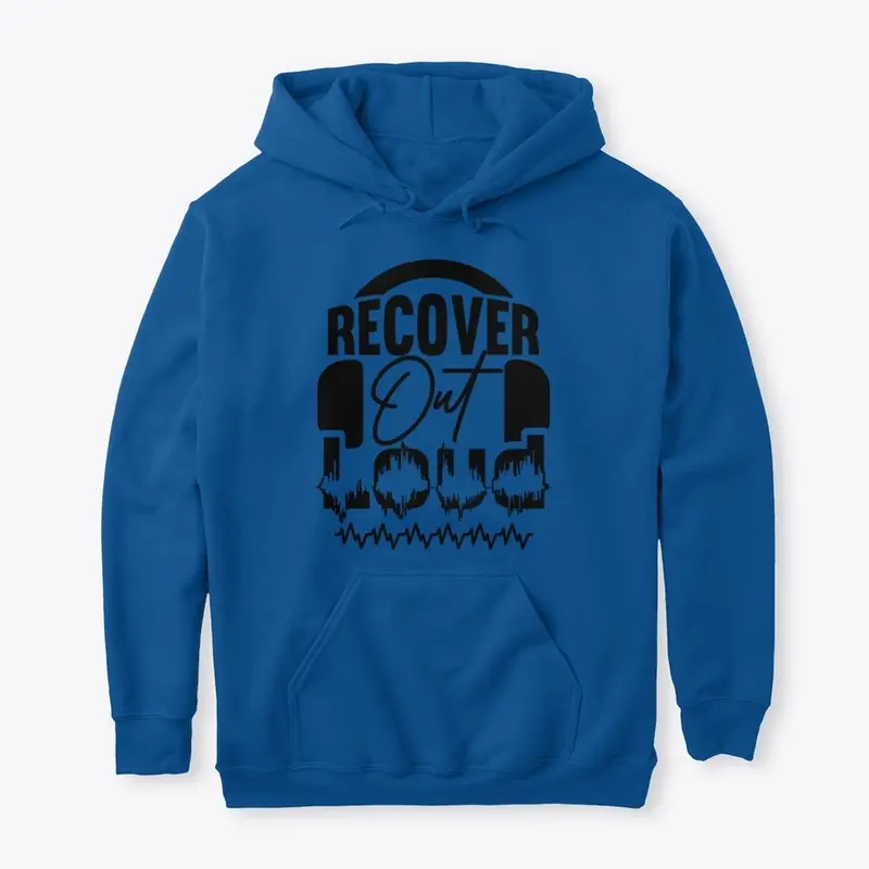 Recover Out Loud Hoodie